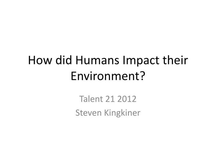 how did humans impact their environment