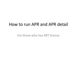How to run APR and APR detail