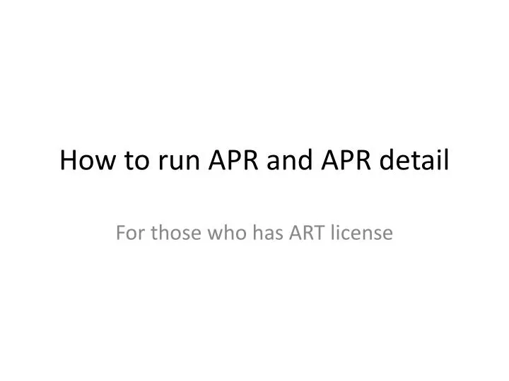 how to run apr and apr detail