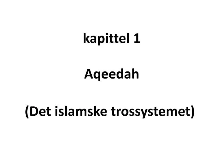 kapittel 1 aqeedah det islamske trossystemet