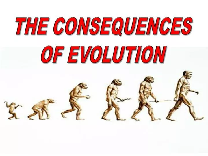 the consequences of evolution