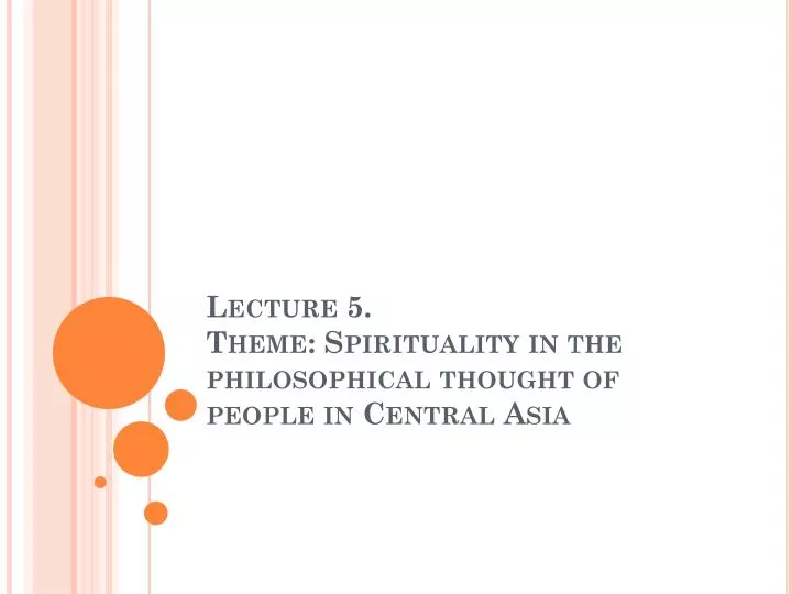 lecture 5 theme spirituality in the philosophical thought of people in central asia