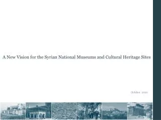 A New Vision for the Syrian National Museums and Cultural Heritage Sites