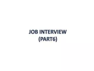 JOB INTERVIEW ( PART6)