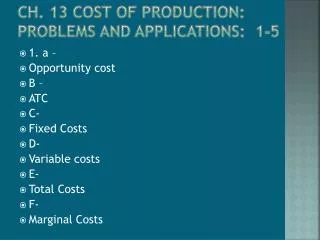 Ch. 13 Cost of Production: Problems and Applications: 1-5