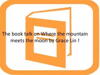 The book talk on Where the mountain meets the moon by Grace Lin !