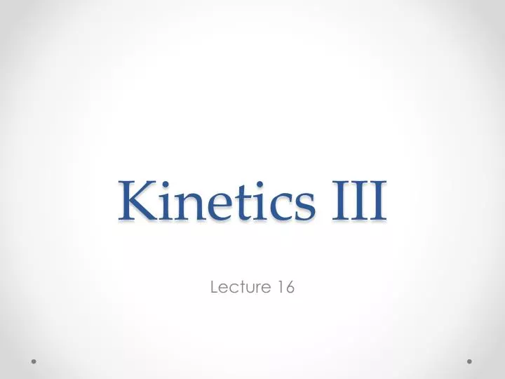 kinetics iii
