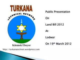 Public Presentation On Land Bill 2012 At Lodwar On 19 th March 2012