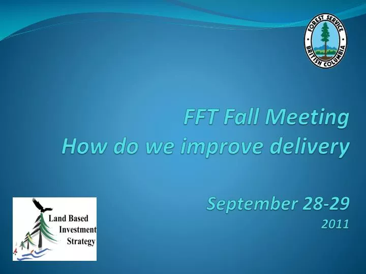 fft fall meeting how do we improve delivery september 28 29 2011