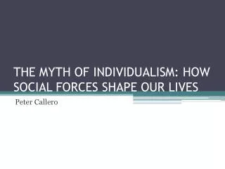 THE MYTH OF INDIVIDUALISM: HOW SOCIAL FORCES SHAPE OUR LIVES