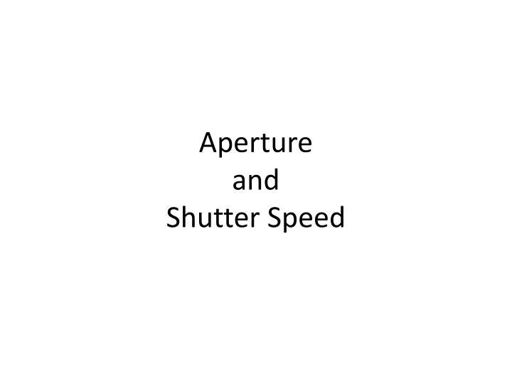 aperture and shutter speed