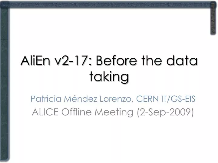 alien v2 17 before the data taking