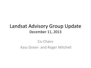 Landsat Advisory Group Update December 11, 2013