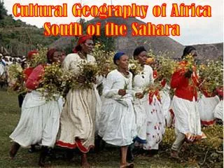 Cultural Geography of Africa South of the Sahara