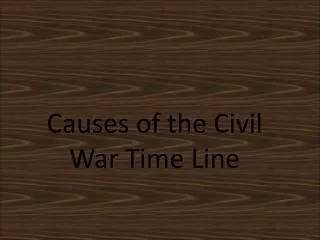 Causes of the Civil War Time Line