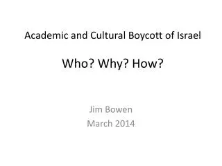 Academic and Cultural Boycott of Israel Who ? Why? How?