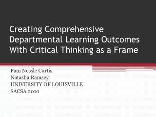 Creating Comprehensive Departmental Learning Outcomes With Critical Thinking as a Frame