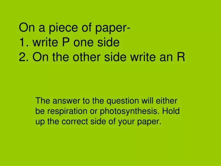 on a piece of paper 1 write p one side 2 on the other side write an r