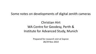 Some notes on developments of digital zenith cameras Christian Hirt WA Centre for Geodesy, Perth &amp;