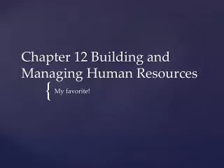 Chapter 12 Building and Managing Human Resources