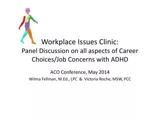 Workplace Issues Clinic: Panel Discussion on all aspects of Career Choices/Job Concerns with ADHD