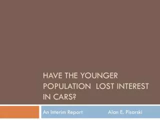 Have the younger population lost interest in cars?
