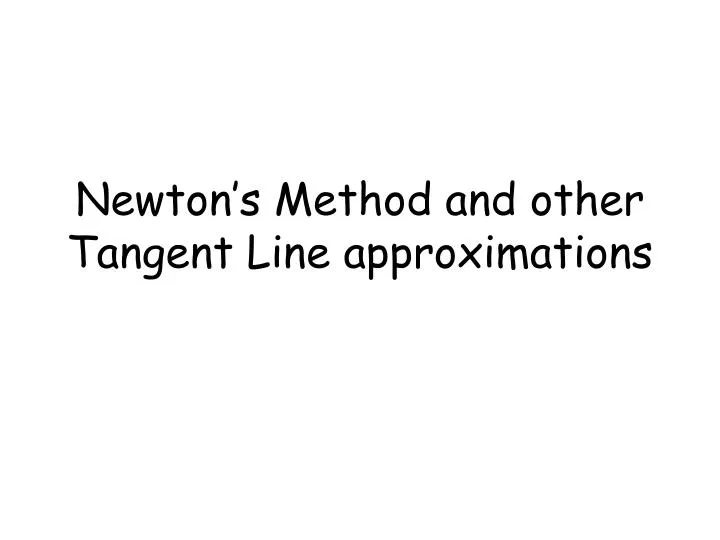 newton s method and other tangent line approximations