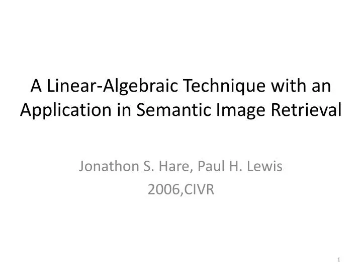 a linear algebraic technique with an application in semantic image retrieval
