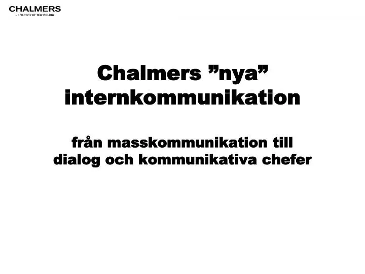 chalmers nya internkommunikation fr n masskommunikation till dialog och kommunikativa chefer