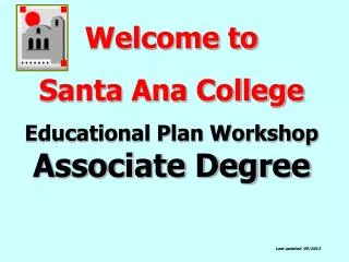 Welcome to Santa Ana College Educational Plan Workshop Associate Degree
