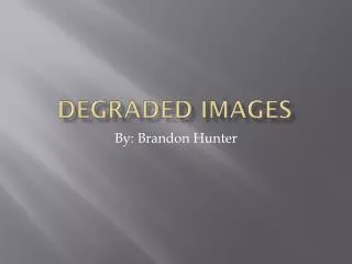Degraded Images