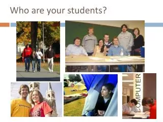 Who are your students?
