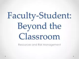 Faculty-Student: Beyond the Classroom