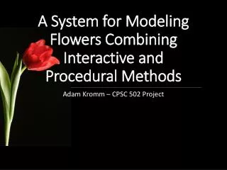 A System for Modeling Flowers Combining Interactive and Procedural Methods