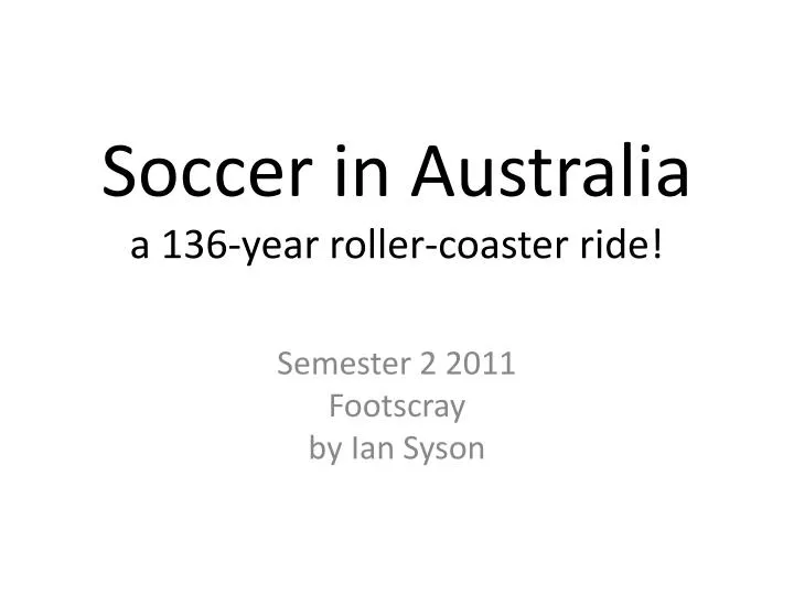 soccer in australia a 136 year roller coaster ride