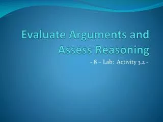 Evaluate Arguments and Assess Reasoning