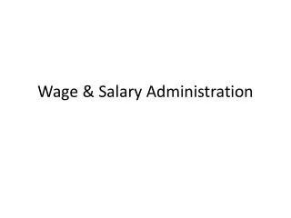 Wage &amp; Salary Administration