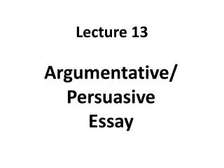Argumentative/ Persuasive Essay