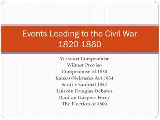 Events Leading to the Civil War 1820-1860