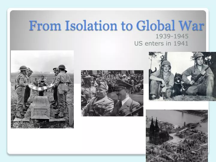 from isolation to global war