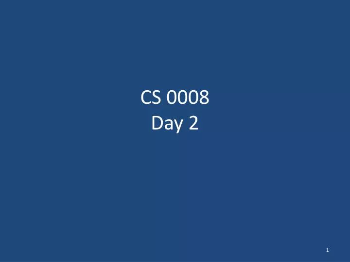 cs 0008 day 2
