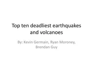 Top ten deadliest earthquakes and volcanoes