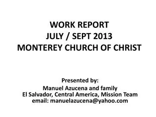 WORK REPORT JULY / SEPT 2013 MONTEREY CHURCH OF CHRIST