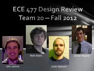 ECE 477 Design Review Team 20 ? Fall 2012
