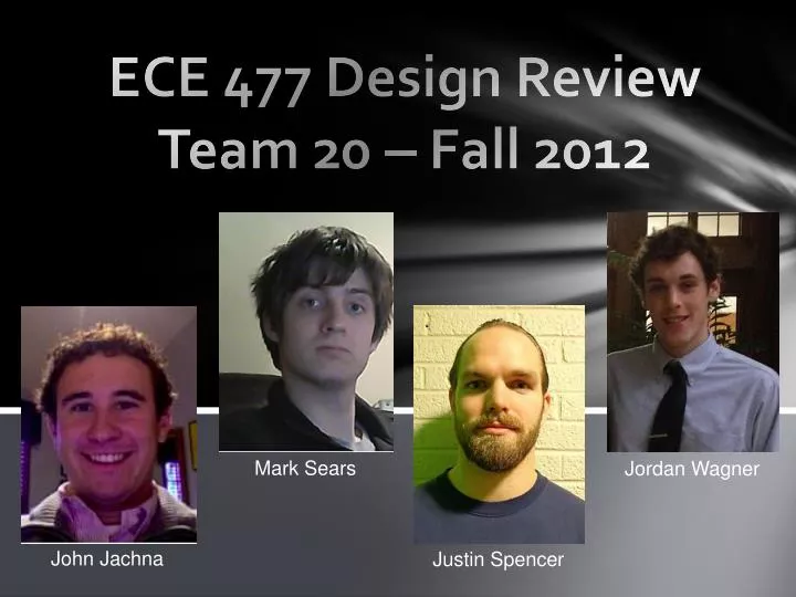 ece 477 design review team 20 fall 2012