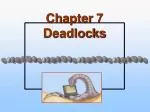 Chapter 7 Deadlocks - slide 1