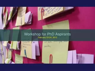 Workshop for PhD Aspirants February 23-24, 2013