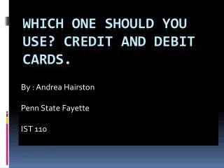 Which one should you use? Credit and debit cards.