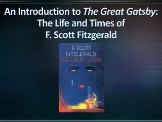 An Introduction to The Great Gatsby : The Life and Times of F. Scott Fitzgerald
