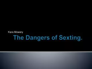 The Dangers of Sexting .